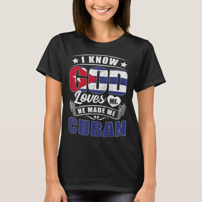 Cuba Flag God Loves Me Cubans T-Shirt (Vorderseite)