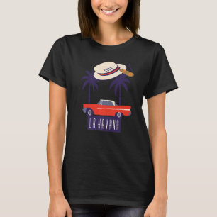 Cuba Havana City Hispanic Zuhause Caribbean Souven T-Shirt