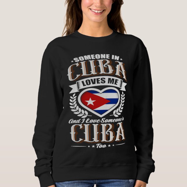 Cuba Heart Flag Someone in Cuba Loves Me Sweatshirt (Vorderseite)