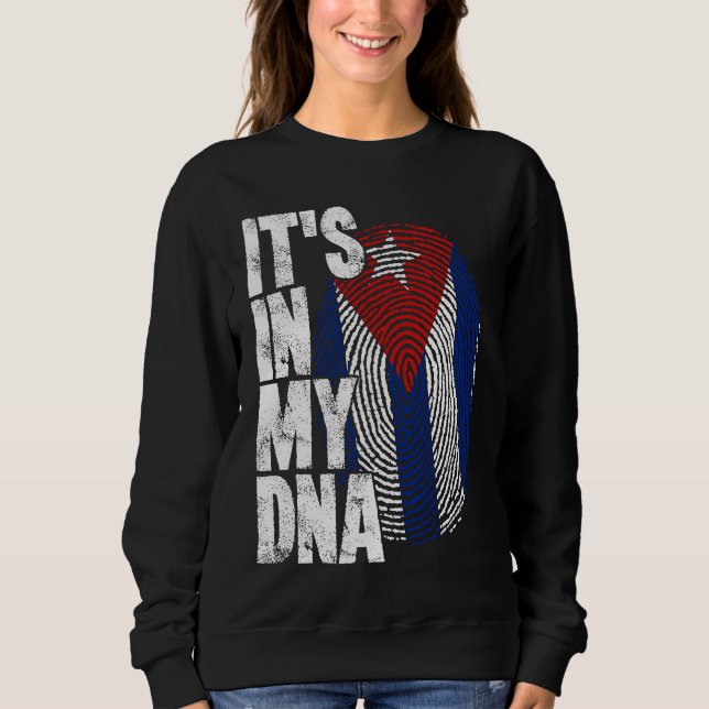 Cuba It's In My DNA For Men Women Flag Cubans Sweatshirt (Vorderseite)