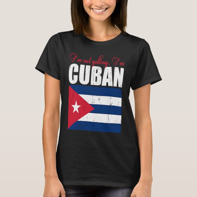 Cuban Flag  Of I'm Not Yelling I'm Cuban Cuba T-Shirt (Vorderseite)
