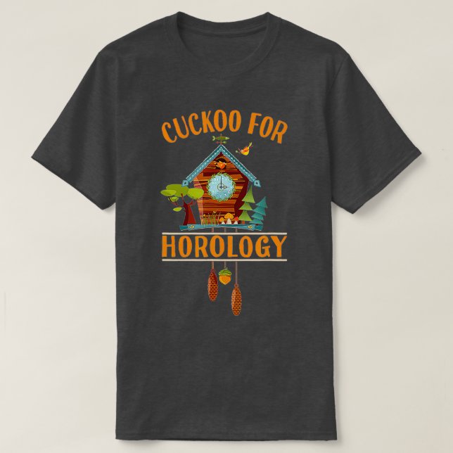 Cuckoo for Horology Clock Lover  Funny Cuckoo Cloc T-Shirt (Design vorne)