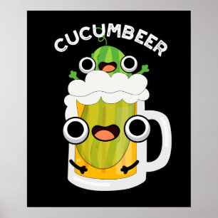 Cucum beer Funny Beer Pun Dark BG Poster