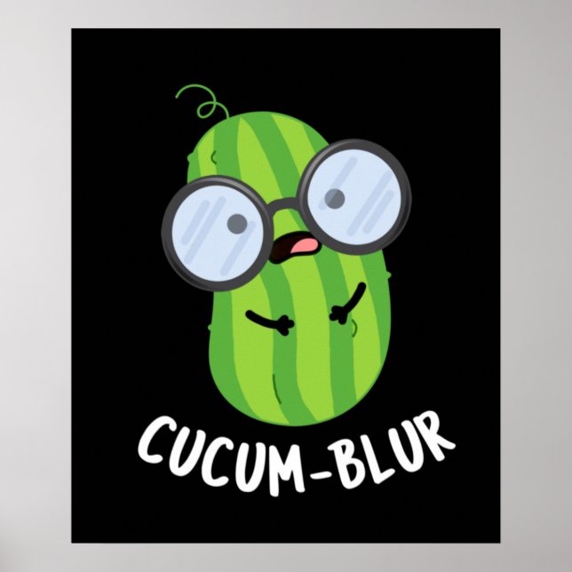 Cucum blur Funny Veggie Cucumber Pun Dark BG Poster (Vorne)
