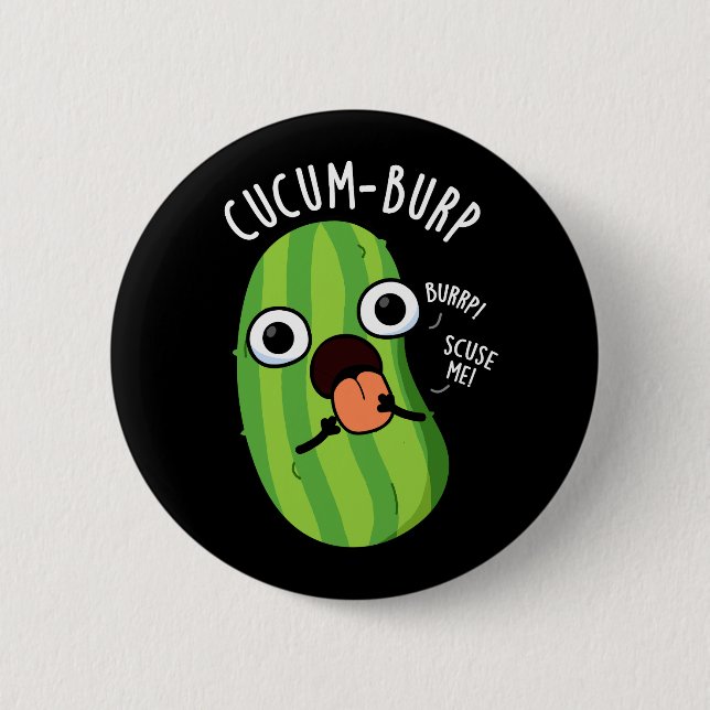 Cucum burp Funny Cucumber Pun Dark BG Button (Vorderseite)