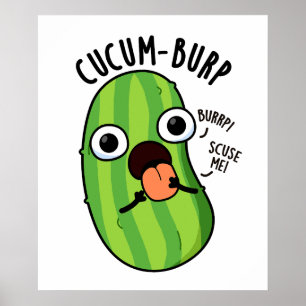 Cucum burp Funny Cucumber Pun Poster