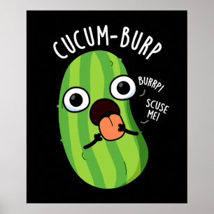 Cucum-burp Lustiger Gurkenwitz Dunkler Hintergrund Poster
