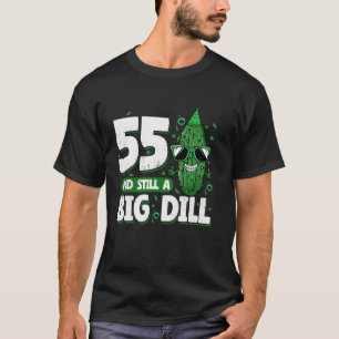 Cucumber 55 und immer noch ein Big Dill Pickle 55. T-Shirt