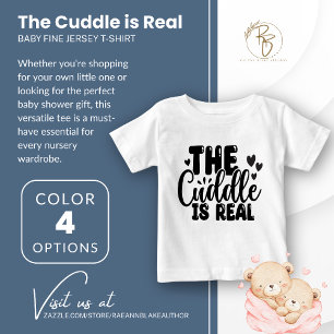 Cuddle ist Real Baby Fine Jersey T - Shirt