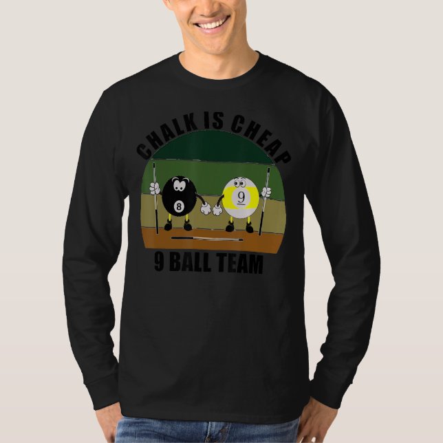 Cue Sports Pool Billiards Team Chalk is Cheap 9 Ba T-Shirt (Vorderseite)