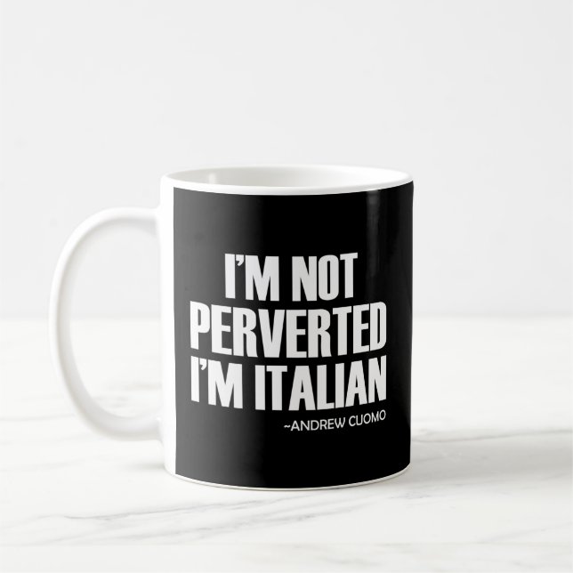 Cuomo, ich bin nicht pervertiert, ich bin Italiene Kaffeetasse (Links)