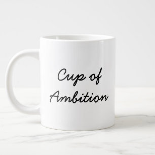 Cup of Ambition Jumbo Tasse (Single-seitig)