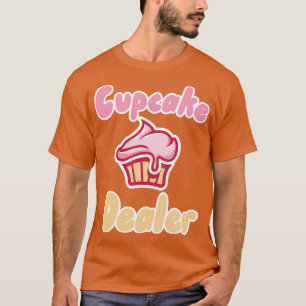 Cupcake Dealer 1 T-Shirt