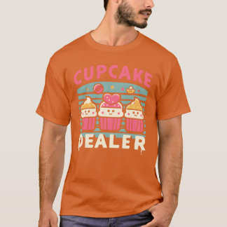 Cupcake Dealer Kawaii Cute Fun Pastry Sweets Food T-Shirt