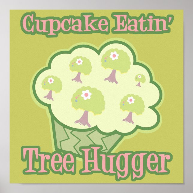 Cupcake Eating Tree Hugger Poster (Vorne)