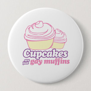 CUPCAKES SIND EINFACH SCHWULE MÜFFELEI BUTTON