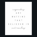 Cupcakes sind Muffins, die an Wunder glauben Poster<br><div class="desc">Cupcakes sind Muffins,  die an Wunder glauben</div>