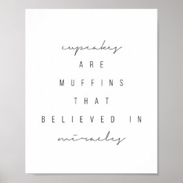 Cupcakes sind Muffins, die an Wunder glauben Poster