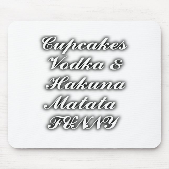 Cupcakes Vodka Hakuna Matata FUNNY Mousepad (Vorne)