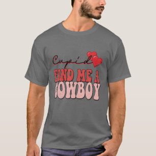 Cupid findet mich einen Cowboy Funny Valentine T-Shirt
