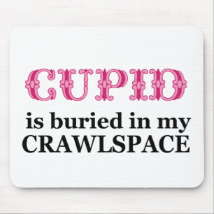 Cupid in meinem Crawlspace begraben Mousepad