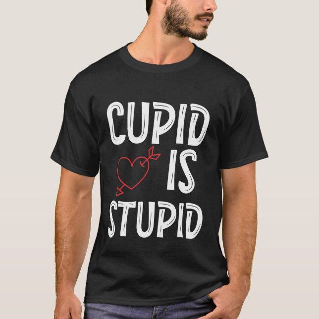 Cupid Is Stupid Anti Valentine's Day Stupid Cupid  T-Shirt (Vorderseite)
