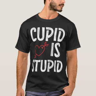 Cupid ist dumm Anti Valentinstag Dummer Cupid T-Shirt