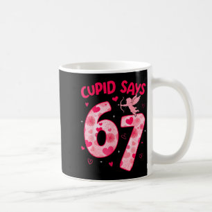 Cupid sagt 67 sechs sieben Valentinstag Jungen Mäd Kaffeetasse