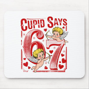 Cupid sagt 67 Valentins-Paar-Matching Sechs Sieben Mousepad