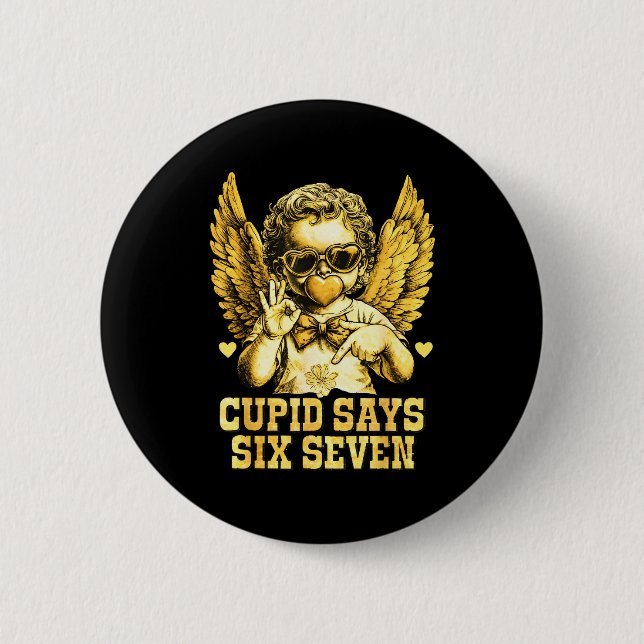 Cupid sagt sechs sieben lustiger Valentin 67 Meme  Button (Vorderseite)