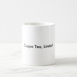 cuppa Tee, Linda? Kaffeetasse