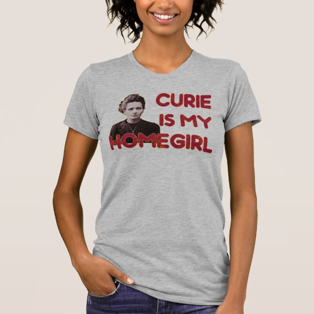 Curie ist mein Homegirl T-Shirt (Vorderseite)