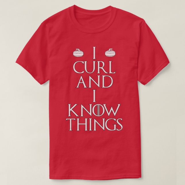 Curler - I Curl & I Know Things curling (1)  T-Shirt (Design vorne)