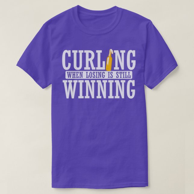 Curling beim Losing gewinnt immer noch T-Shirt (Design vorne)