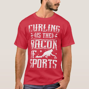 Curling ist der Speck des Sports T-Shirt