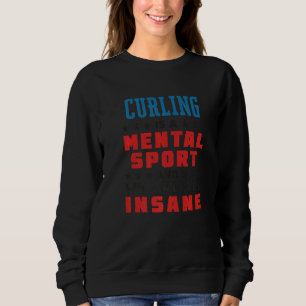 Curling ist ein geistiger Sport Curler 1 Sweatshirt