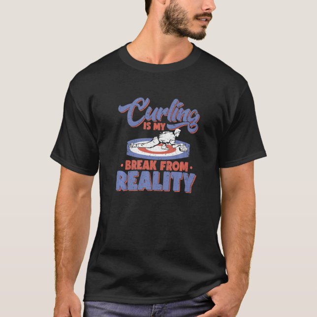Curling ist mein Bruch mit der Realität Curler Roc T-Shirt (Vorderseite)
