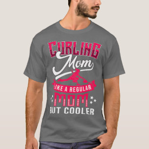 Curling Mama wie eine normale Mama, aber cooler T-Shirt