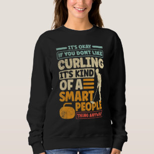 Curling Player Curler ist der beste, wenn Sie kein Sweatshirt