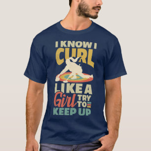 Curling Player für eine weibliche Curler Ich weiß, T-Shirt