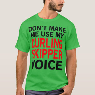 Curling Skipper Voice Funny Sport Redewendungen T-Shirt