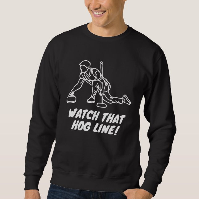Curling  Watch that Hog Line Sweatshirt (Vorderseite)