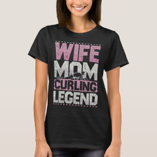 Curlingfrau Ehefrau Mutter Curling Legende Curling T-Shirt