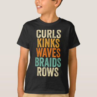 Curls Kinks Waves Braids Rows T-Shirt