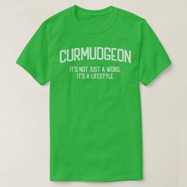 Curmudgeon Sein nicht nur ein Wort ist sein Lebens T-Shirt (Design vorne)