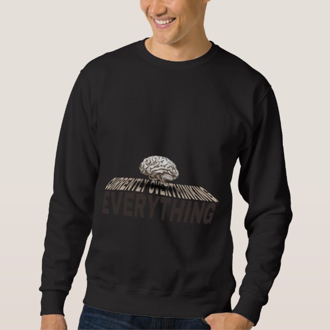 CURRENTLY OVERTHINKING EVERYTHING SWEATSHIRT (Vorderseite)