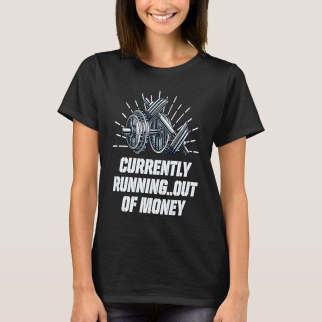 Currently Running Out of Money Workout Dad Jokes G T-Shirt (Vorderseite)