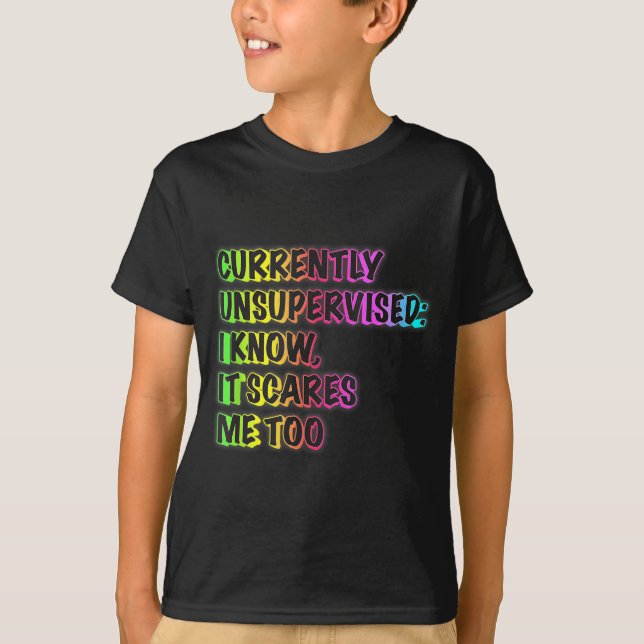 Currently Unsupervised Funny Quote Humor Sarcastic T-Shirt (Vorderseite)