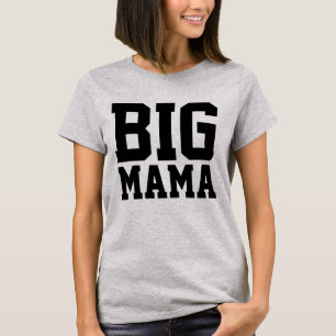 CURVY BBW FRAU FUNNY T - SHIRT BIG MAMA