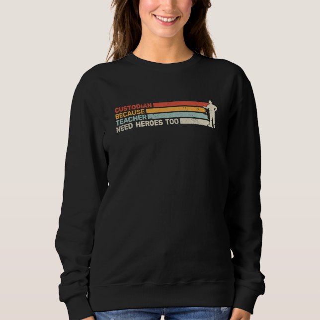 Custodian because Teacher need Heroes too Janitori Sweatshirt (Vorderseite)